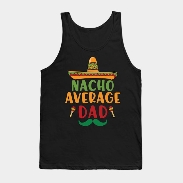 Nacho Average Dad Cinco De Mayo 5 May Nachos Lover Tank Top by Charaf Eddine